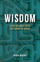 Wisdom: A Very Valuable Virtue That Cannot Be Bought