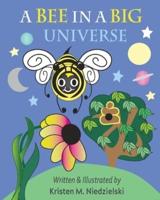 A Bee In A Big Universe