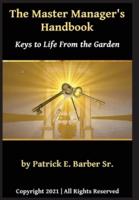 The Master Manager's Handbook: Keys to Life from the Garden