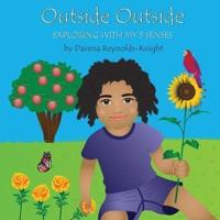 Outside Outside: Exploring with My 5 Senses