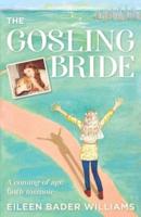 The Gosling Bride: A coming of age faith memoir