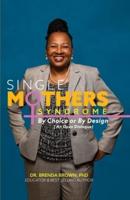 Single Mothers' Syndrome : By Choice or By Design (An Open Dialogue)