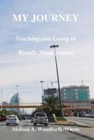 My Journey: Teaching and Living in Riyadh, Saudi Arabia