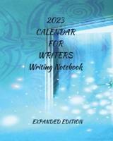 2023 Calendar For Writers Writing Notebook: Expanded Edition
