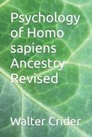 Psychology of Homo sapiens Ancestry Revised