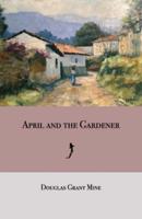 April and the Gardener: a novel