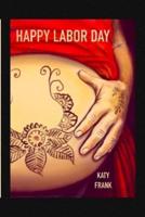 Happy Labor Day: A BirthCare Story of Labor and Childbirth