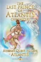 The Last Prince of Atlantis Chronicles Book III: Athena's Quest to Save Atlantis