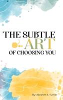 The Subtle Art of Choosing You