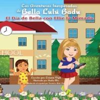 Las Aventuras Inesperadas de Bella Lulú Badu: El Día de Bella con Ellie la Mimada