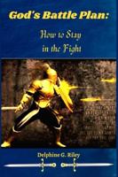 God's Battle Plan:: How To Stay In The Fight