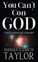 You Can't Con God: Confessions of a Sinner
