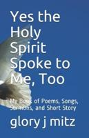 Yes the Holy Spirit Spoke to Me, Too