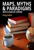 Maps, Myths & Paradigms: With a Side of COPHEE