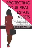 Protecting Your Real Estate Assets: Take Care of Your Character Your Reputation Will Take Care of Itself