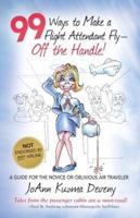 99 Ways to Make a Flight Attendant Fly--Off the Handle!