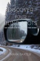 Discover Your Blind Spots: Rid Yourself of Relational Time Bombs