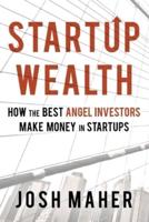 Startup Wealth: How The Best Angel Investors Make Money In Startups