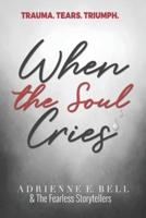 When the Soul Cries