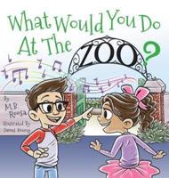 What Would You Do At The Zoo?