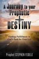 A Journey to Your Prophetic Destiny