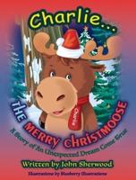 Charlie...The Merry Christmoose