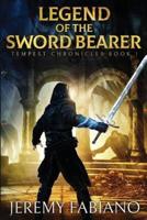 Legend of the Sword Bearer: Tempest Chronicles - Book 1