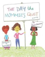 The Day the Mommies Quit