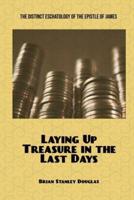 Laying Up Treasure in the Last Days: The Distinct Eschatology of the Epistle of James