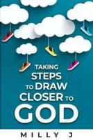 Taking Steps to Draw Closer to GOD