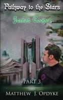 Pathway to the Stars: Part 3, James Cooper