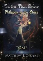 Further Than Before: Pathway to the Stars, Tome