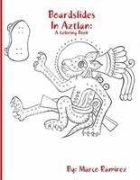 Boardslides In Aztlan: A Coloring Book