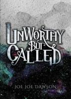 Unworthy But Called