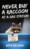 Never Buy a Raccoon at a Gas Station