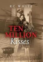 Ten Million Kisses