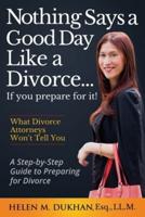 Nothing Says a Good Day Like a Divorce...If You Prepare for It!