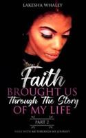 Faith Brought Us Through the Story of My Life Part 2