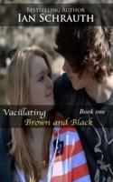 Vacillating Brown and Black: Vol. 1