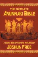 The Complete Anunnaki Bible