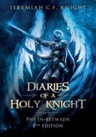 Diaries of a Holy Knight|The In Between: Second Edition