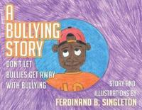 A Bullying Story : Don't let bullies get away with bullying