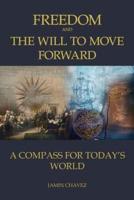 Freedom and The Will To Move Forward: A Compass For Today's World