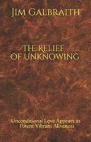 The Relief of Unknowing
