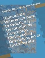 Manual De Referencia Para La Práctica Y Desarrollo De Conceptos Melódicos Y Armónicos En El Instrumento