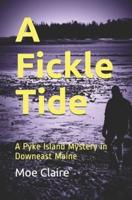 A Fickle Tide: A Pyke Island Mystery in Downeast Maine