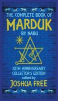 The Complete Book of Marduk by Nabu: A Pocket Anunnaki Devotional Companion to Babylonian Prayers & Rituals
