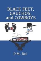 Black Feet, Gauchos, and Cowboys