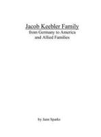 Jacob Keebler Family: from Germany to America and Allied Families