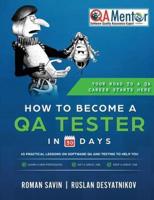 How to Become a QA Tester in 30 Days : 45 Practical Lessons on Software QA and Testing
